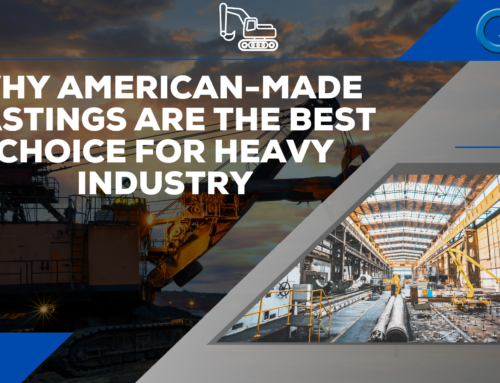 Why American-Made Castings Are the Best Choice for Heavy Industry