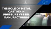 Metal Casting in Pressure Vessel Manufacturing