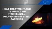 Heat Treatment and Its Impact on Mechanical Properties in Steel Castings