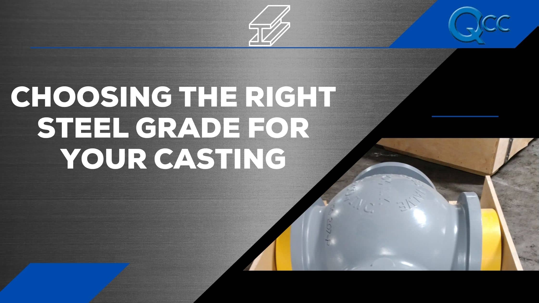 Choosing the Right Steel Grade for Your Casting