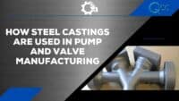 How Steel Castings Are Used in Pump and Valve Manufacturing