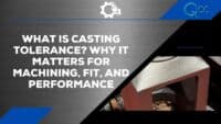 What Is Casting Tolerance? Why It Matters for Machining, Fit, and Performance