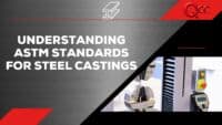 Understanding ASTM Standards for Steel Castings